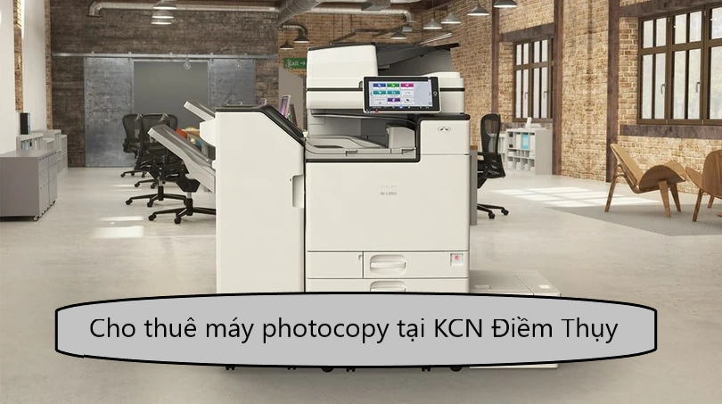 Cho thuê máy photocopy tại KCN Điềm Thụy